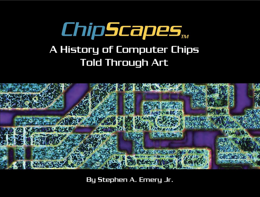 Portfolio book: ChipScapes, A History of Computer Chips Told Through Art